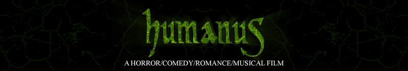 Humanus: A Horror/comedy/romance/musical film by Back2Front Films, Inter Theatre C.I.C, Reality Films, Steve Mitchell and John Williams